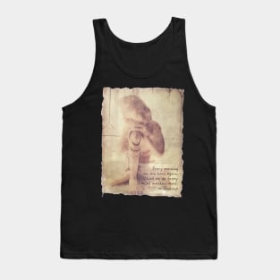 Every Morning We Are Born Again Tank Top